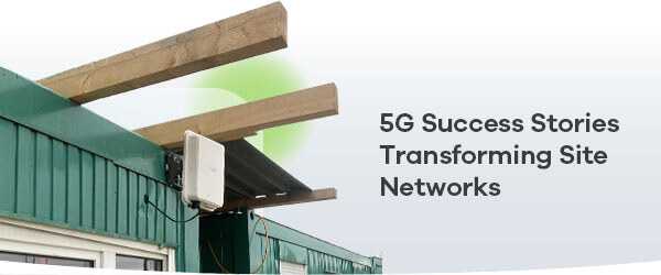 Banner-5G Success Stories Transforming Site Networks