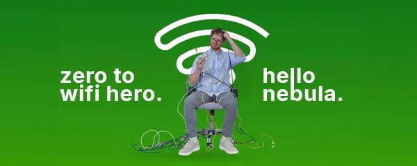 Zero to wifi hero. Hello nebula.