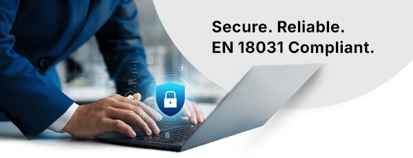 Secure. Reliable. EN 18031 Compliant.