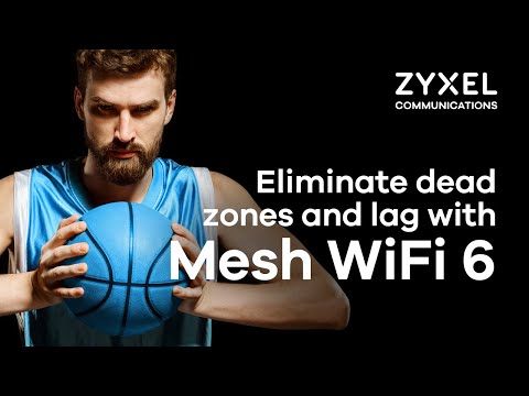 Seamless whole home coverage with Zyxel Mesh Wi-Fi 6