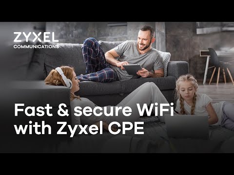 Deploy fast & secure Wi-Fi with Zyxel CPE solutions