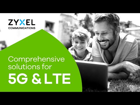 Zyxel comprehensive solutions for 5G & 4G LTE