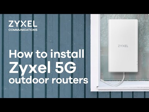 How to install Zyxel 5G outdoor routers - NR7302/NR7303 unboxing, setup, mounting