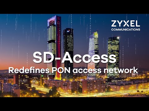 Zyxel Software-Defined Access (SD-Access) redefines PON access network