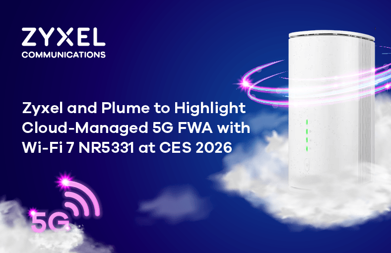 Zyxel & Plume to Highlight Cloud-Managed 5G FWA with Wi-Fi 7 NR5331 at ...