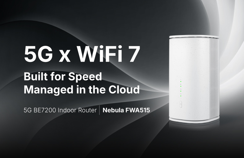 Cloud-managed 5G and WiFi 7 solutions built for speed, ensuring fast and reliable internet connectivity.